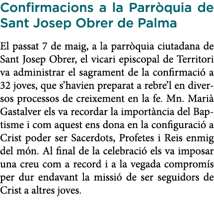 Confirmacions a la Parròquia de Sant Josep Obrer de Palma El passat 7 de maig, a la parròquia ciutadana de Sant Josep   